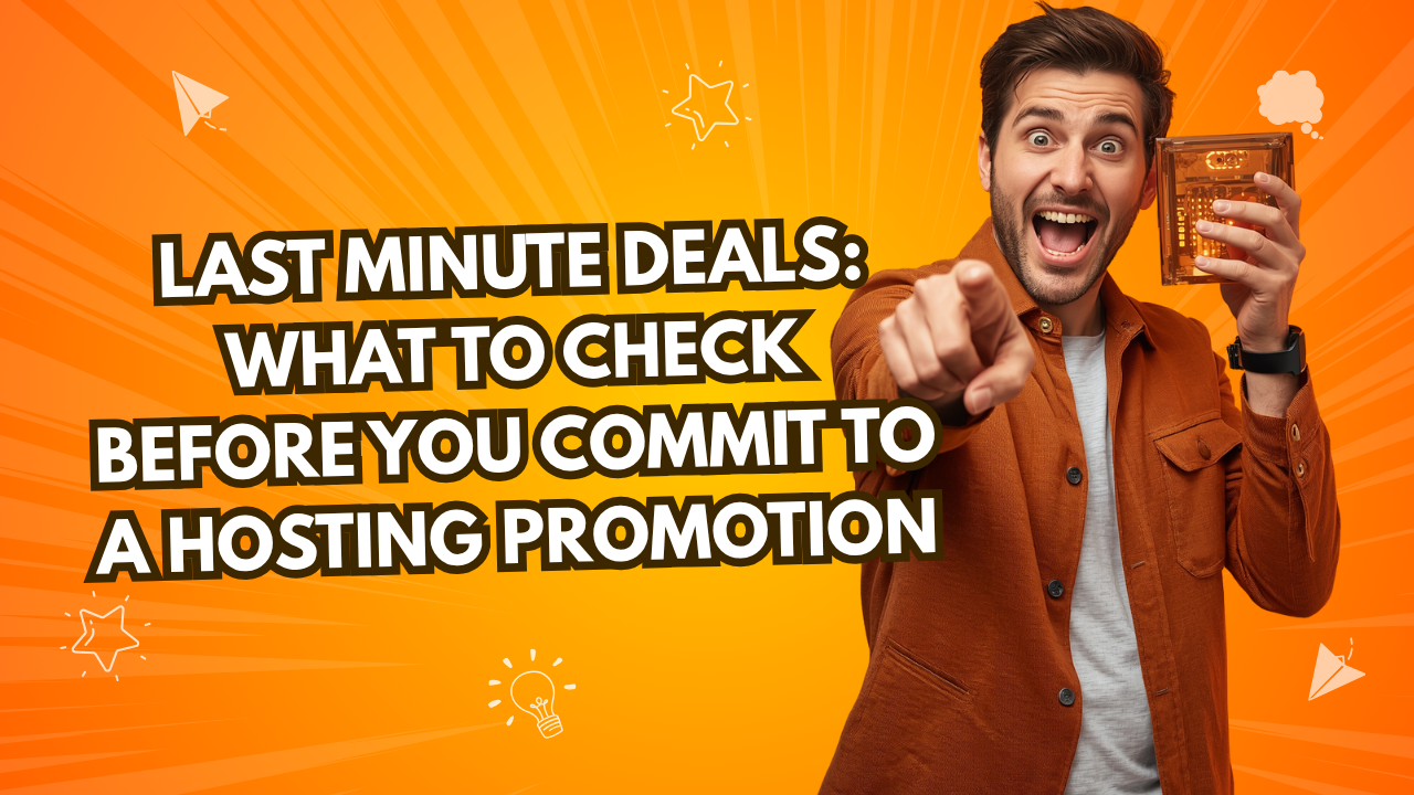 Last Minute Deals: What to Check Before You Commit to a Hosting Promotion