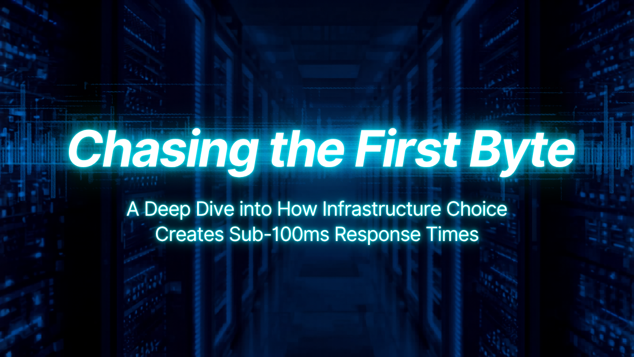 Chasing the First Byte: A Deep Dive into How Infrastructure Choice Creates Sub‑100ms Response Times