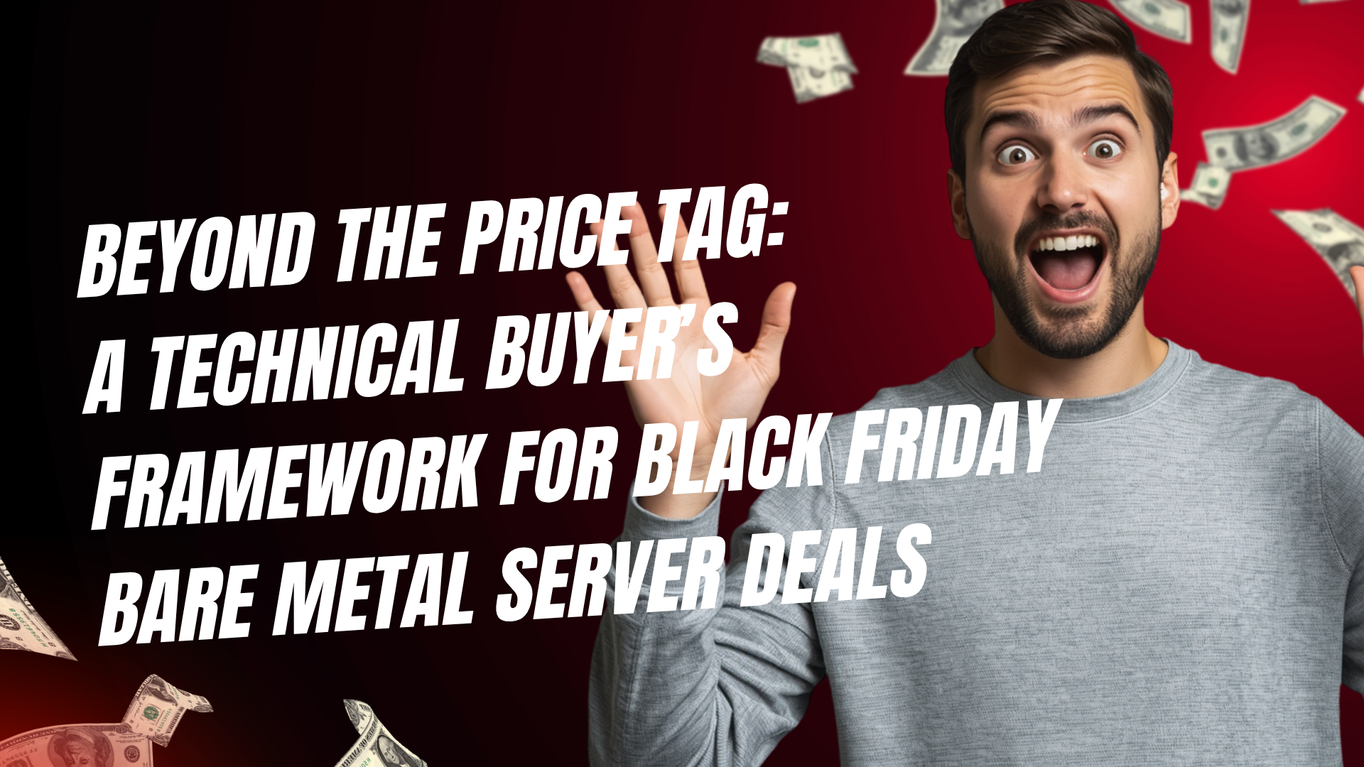 Beyond the Price Tag: A Technical Buyer’s Framework for Black Friday Bare Metal Server Deals