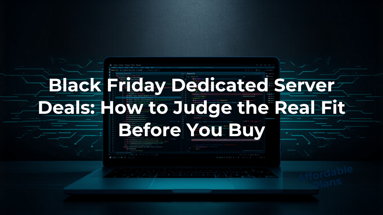 Black Friday Dedicated Server Deals: How to Judge the Real Fit Before You Buy
