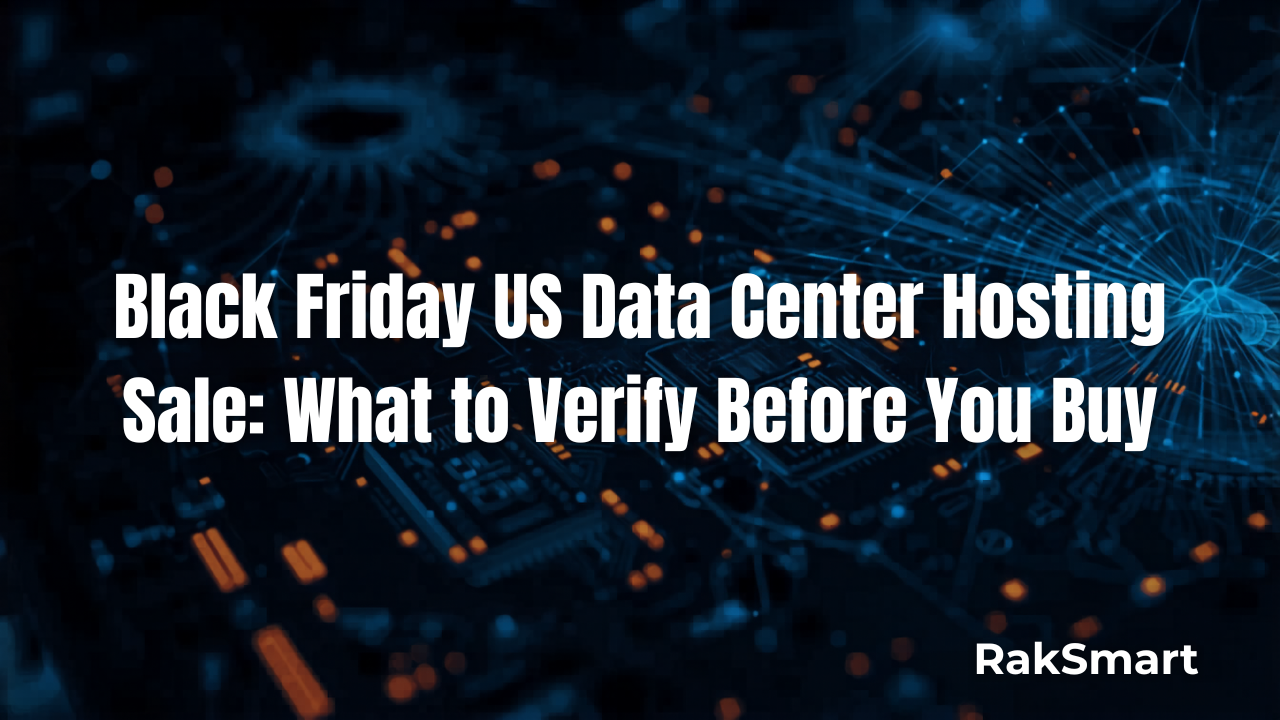 Black Friday US Data Center Hosting Sale: What to Verify Before You Buy
