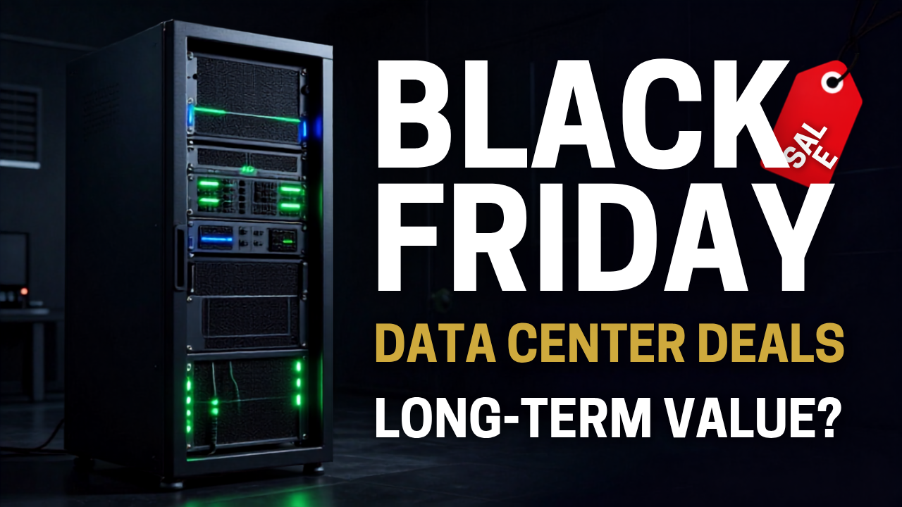 Best Black Friday Data Center Deals: Evaluating Long-Term Value Over Flash Discounts